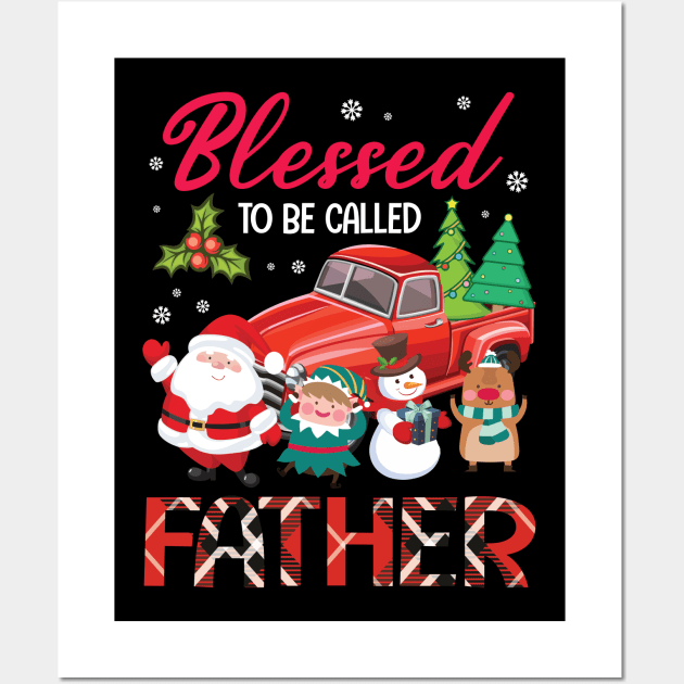 Blessed To Be Called Father Merry Christmas Xmas Noel Day Wall Art by bakhanh123